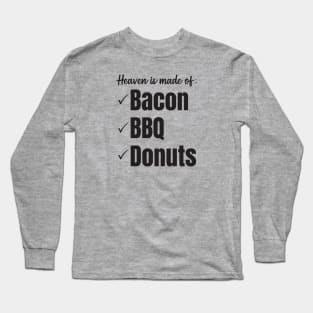 Heaven is made of bacon, bbq, and donuts (black letters) Long Sleeve T-Shirt